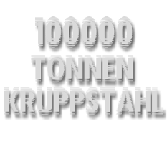 100000 tonnen kruppstahl